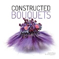 Constructed Bouquets - Frédéric Dupré, Stefan Göttle, Patrick Jansen, Stijn Simaeys