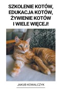 Cover-Bild zum Titel 'Szkolenie Kotów, Edukacja Kotów, ¿ywienie Kotów i Wiele Wi¿cej!' von 'Jakub Kowalczyk'