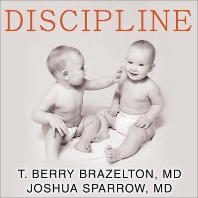 Discipline: The Brazelton Way, Second Edition - T. Berry Brazelton, Joshua Sparrow
