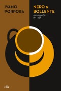 Cover-Bild zum Titel 'Nero & bollente. Autobiografia del caffè' von 'Ivano Porpora'