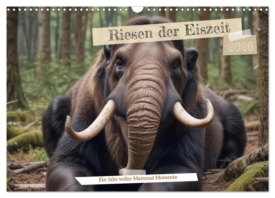 Riesen der Eiszeit - Ein Jahr voller Mammut Momente (Wandkalender 2026 DIN A3 quer), CALVENDO Monatskalender - Claudia Pilon