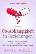 Cover-Bild zum Titel 'Co-Abhängigkeit in Beziehungen - Bleiben oder trennen?' von 'Maria Riedel'