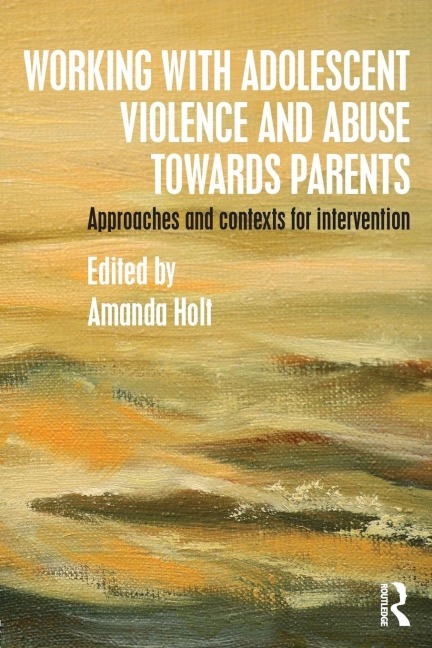 Working with Adolescent Violence and Abuse Towards Parents - 