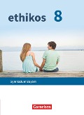 Ethikos - Arbeitsbuch für den Ethikunterricht - Gymnasium Bayern - 8. Jahrgangsstufe - 