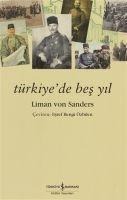 Türkiyede Bes Yil - Liman Von Sanders
