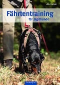 Cover-Bild zum Titel 'Fährtentraining für Jagdhunde' von 'Anke Lehne'