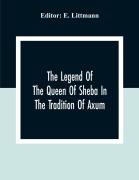 Cover-Bild zum Titel 'The Legend Of The Queen Of Sheba In The Tradition Of Axum' von ''