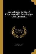 Sur La Lipase Du Sang À L'état Normal Et Pathologique Chez L'homme... - Jules Henry Riff