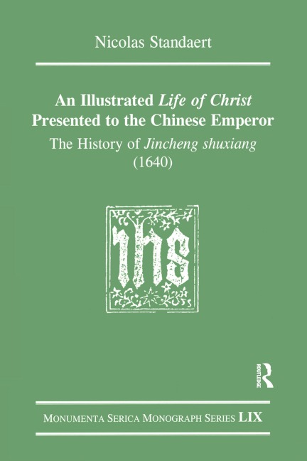 An Illustrated Life of Christ Presented to the Chinese Emperor - Nicolas Standaert