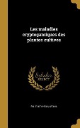 Cover-Bild zum Titel 'Les maladies cryptogamiques des plantes cultives' von 'Emile Marchal'