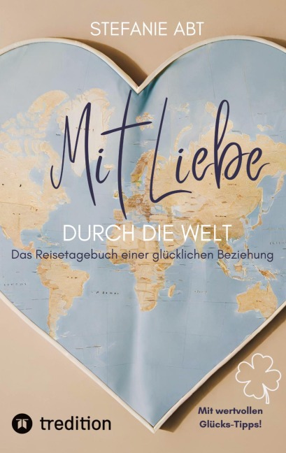 Mit Liebe durch die Welt - Stefanie Abt