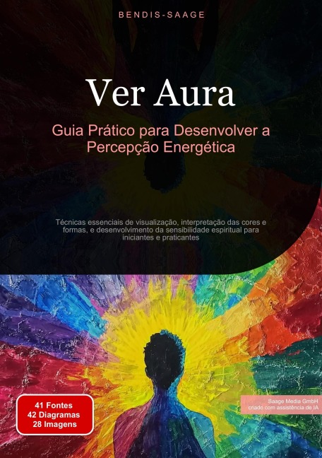 Ver Aura: Guia Prático para Desenvolver a Percepção Energética - Bendis A. I. Saage - Português