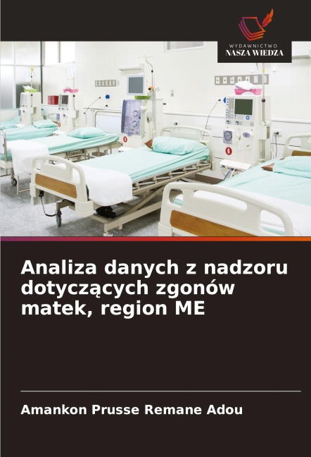 Analiza danych z nadzoru dotycz¿cych zgonów matek, region ME - Amankon Prusse Remane Adou