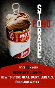 Cover-Bild zum Titel 'Food Storage: A Beginner's Guide On How To Store Meat, Dairy, Cereals, Eggs And Water (Survival)' von 'Peter Manlow'