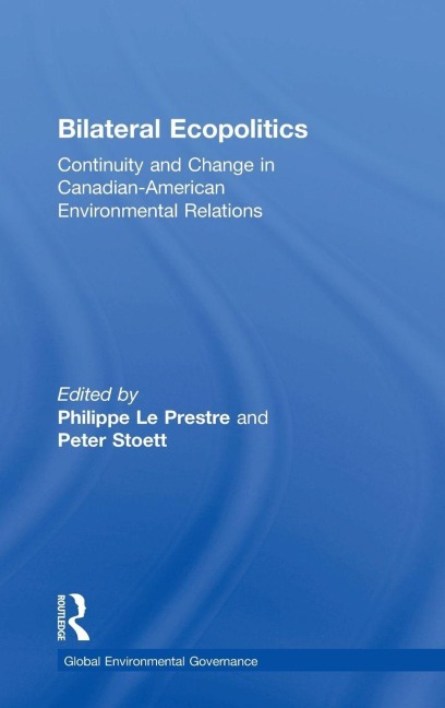 Bilateral Ecopolitics - Philippe Le Prestre, Peter Stoett