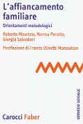 Cover-Bild zum Titel 'L' affiancamento familiare. Orientamenti metodologici' von 'Roberto Maurizio, Norma Perotto, Giorgia Salvadori'