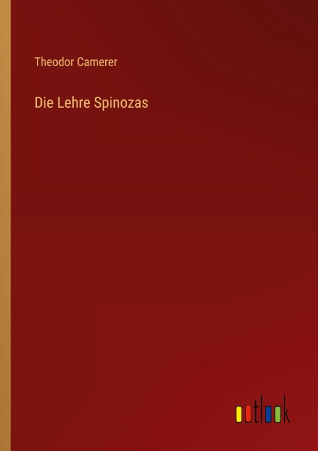 Die Lehre Spinozas - Theodor Camerer