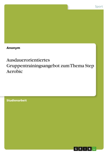 Ausdauerorientiertes Gruppentrainingsangebot zum Thema Step Aerobic - Anonymous