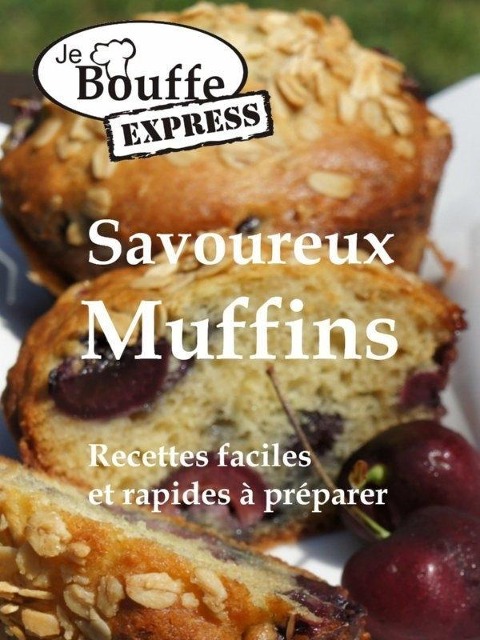 JeBouffe-Express Savoureux Muffins Recettes faciles et rapides a preparer - JeBouffe