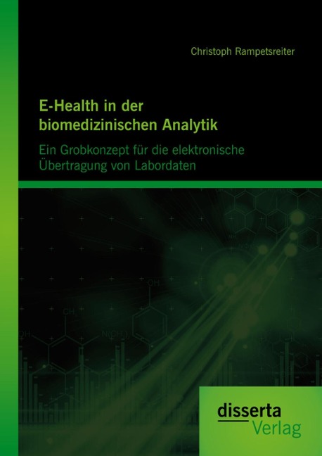 E-Health in der biomedizinischen Analytik: Ein Grobkonzept für die elektronische Übertragung von Labordaten - Christoph Rampetsreiter