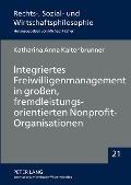 Cover-Bild zum Titel 'Integriertes Freiwilligenmanagement in großen, fremdleistungsorientierten Nonprofit-Organisationen' von 'Katharina Anna Kaltenbrunner'