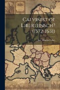 Cover-Bild zum Titel 'Calvinist of Libertijnsch? (1572-1631)' von 'Jean Charles Naber'