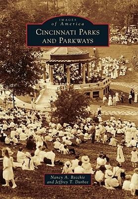 Cincinnati Parks and Parkways - Jeffrey T Darbee, Nancy A Recchie