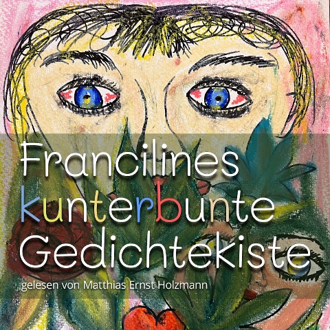 Francilines kunterbunte Gedichtekiste - Franziska Menzel