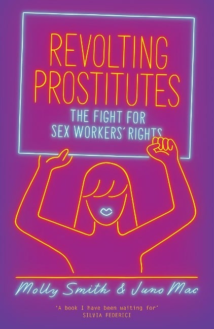 Revolting Prostitutes - Molly Smith, Juno Mac