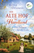 Cover-Bild zum Titel 'Der alte Hof im Havelland - Ein Zuhause für die Liebe' von 'Britta Orlowski'