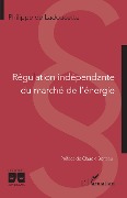 Régulation indépendante du marché de l'énergie - de Ladoucette