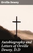 Cover-Bild zum Titel 'Autobiography and Letters of Orville Dewey, D.D' von 'Orville Dewey'