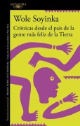 Cover-Bild zum Titel 'Crónicas Desde El País de la Gente Más Feliz de la Tierra / Chronicles from the Land of the Happiest People on Earth' von 'Wole Soyinka'
