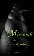 Cover-Bild zum Titel 'Miriquidi oder Die Kränkung' von 'Magdalena Wede'