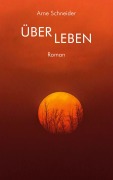 Cover-Bild zum Titel 'ÜberLeben' von 'Arne Schneider'