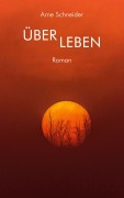 Cover-Bild zum Titel 'ÜberLeben' von 'Arne Schneider'