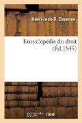 Encyclopédie Du Droit Ou Répertoire Raisonné de Législation Et de Jurisprudence - Henri-Jean-Baptiste Davenne