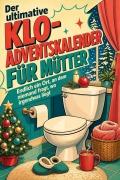 Cover-Bild zum Titel 'Der ultimative Klo-Adventskalender für Mütter' von 'David Friedrich'