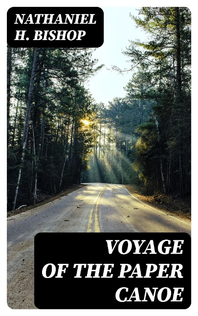 Voyage of the Paper Canoe - Nathaniel H. Bishop