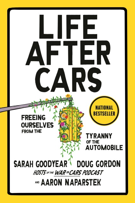 Life After Cars - Sarah Goodyear, Doug Gordon, Aaron Naparstek