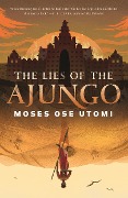 Cover-Bild zum Titel 'The Lies of the Ajungo' von 'Moses Ose Utomi'