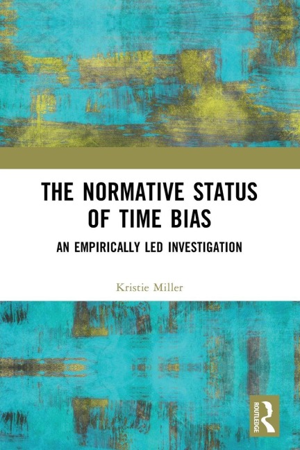 The Normative Status of Time Bias - Kristie Miller