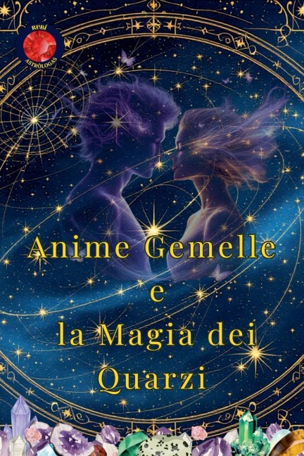 Anime Gemelle e la Magia dei Quarzi - Alina Rubi