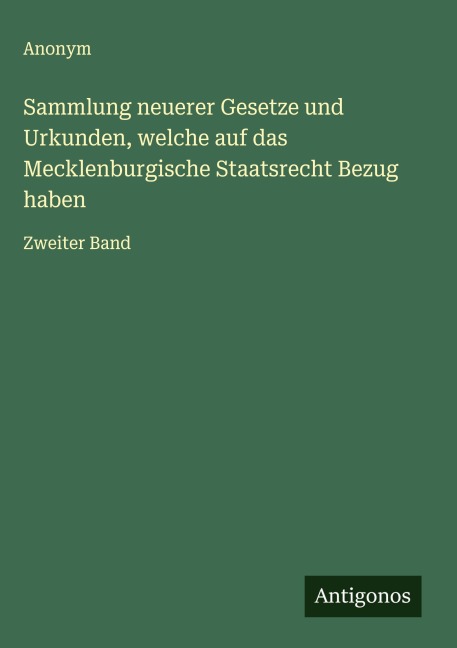 Sammlung neuerer Gesetze und Urkunden, welche auf das Mecklenburgische Staatsrecht Bezug haben - Anonym