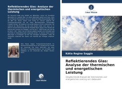 Reflektierendes Glas: Analyse der thermischen und energetischen Leistung - Kátia Regina Saggin