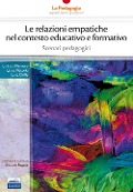 Cover-Bild zum Titel 'Le relazioni empatiche nel contesto educativo e formativo. Scenari pedagogici' von 'Emiliana Mannese, Elena Visconti, Carla Cirillo'