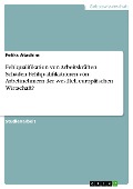 Fehlqualifikation von Arbeitskräften. Schaden Fehlqualifikationen von Arbeitnehmern der westlich europäischen Wirtschaft? - Feliks Atachim