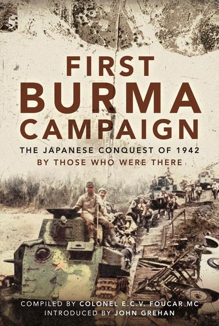 First Burma Campaign - Colonel E C V Foucar MC