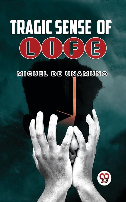 Tragic Sense Of Life - Miguel De Unamuno