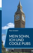 Cover-Bild zum Titel 'Mein Sohn, ich und coole Pubs' von 'Peter Schädeli'